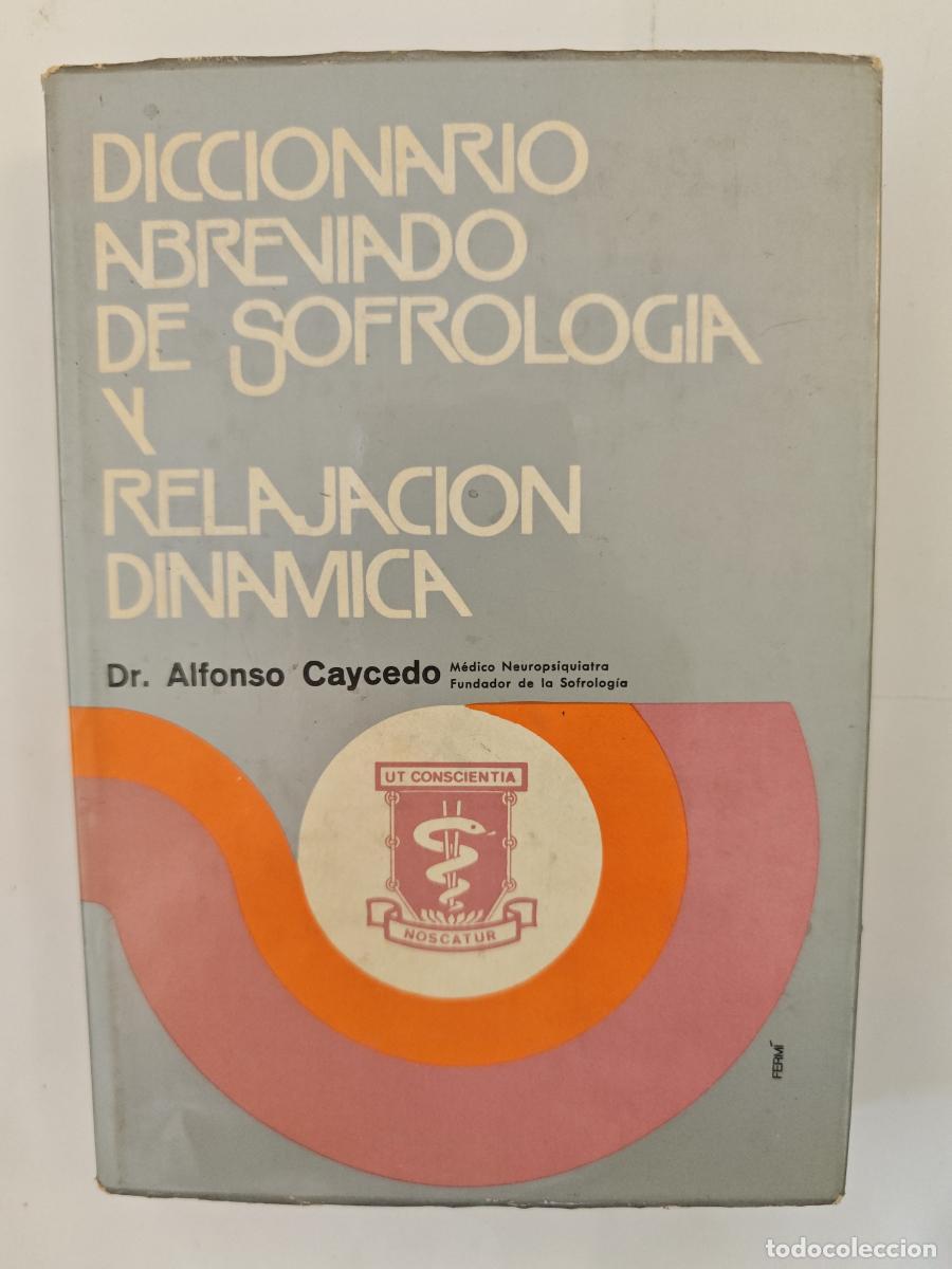 Libros: Diccionario Abreviado de Sofrolog&iacute;a y Relajacion Din&aacute;mica - DR. ALFONSO CAYCEDO tdk432