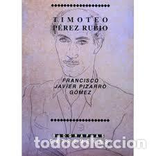 Libros: TIMOTEO P&Eacute;REZ RUBIO BIOGRAFIAS EXTREME&Ntilde;AS
