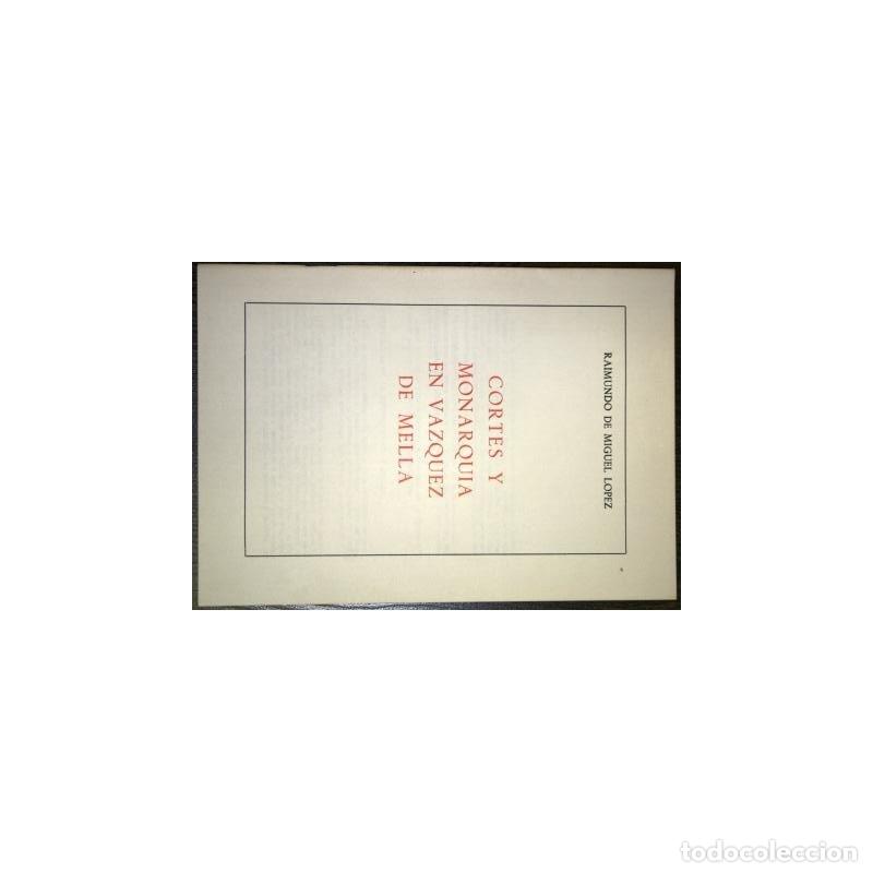 Libros: Cortes y monarqu&iacute;a en V&aacute;zquez de Mella - MIGUEL L&Oacute;PEZ, Raimundo de