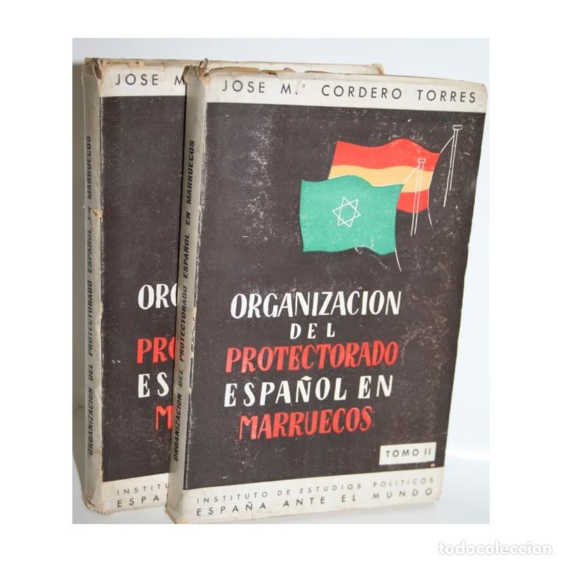 Libros: ORGANIZACI&Oacute;N DEL PROTECTIRADO ESPA&Ntilde;OL EN MARRUECOS. 2 TOMOS - CORDERO TORRES, Jos&eacute; Mar&iacute;a