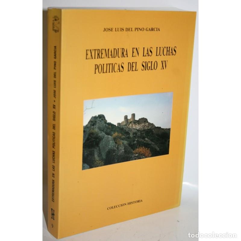 Libros: EXTREMADURA EN LAS LLUCHAS POL&Iacute;TICAS DEL SIGLO XV - PINO GARC&Iacute;A, Jos&eacute; Luis del