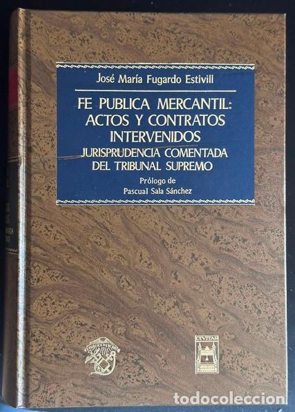 Libri di seconda mano: FE PUBLICA MERCANTIL: ACTOS Y CONTRATOS INTERVENIDOS. Jurisprudencia comentada del Tribunal supremo