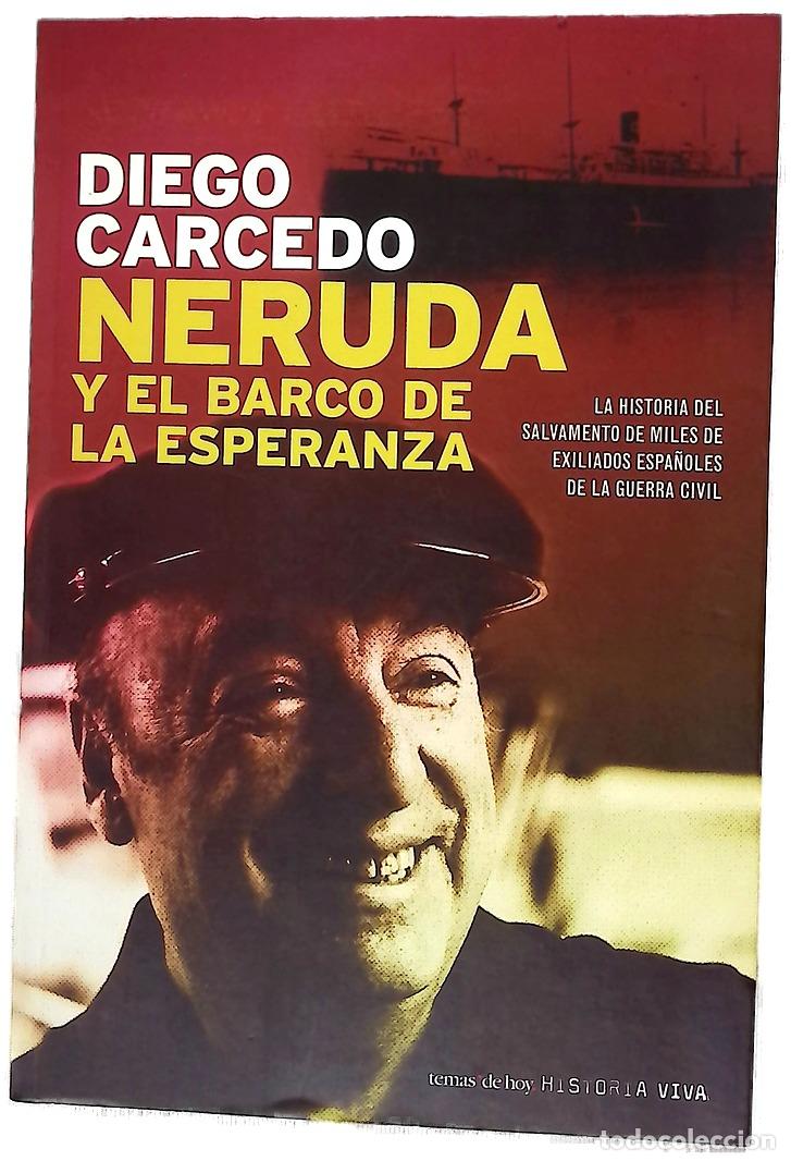 Libros: Neruda y el barco de la esperanza la historia del salvamento de miles de exiliados espa&ntilde;oles de l...
