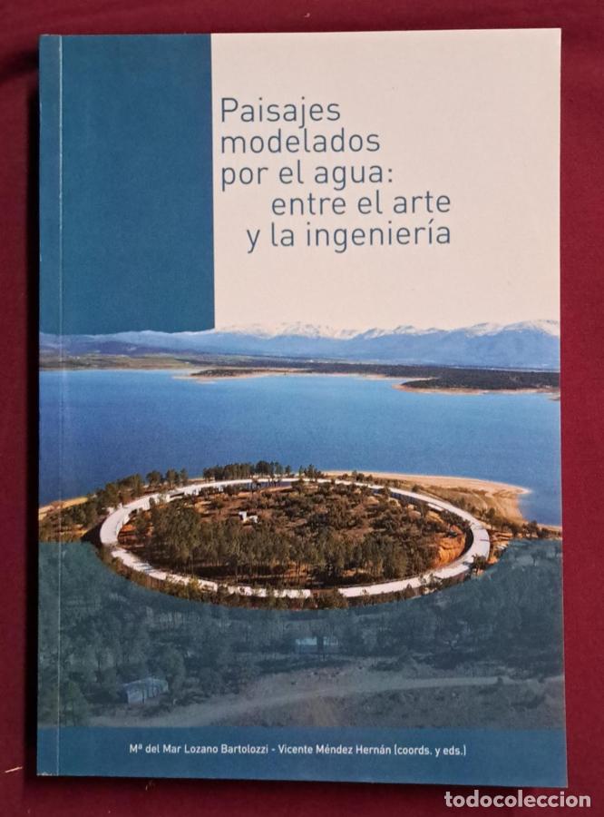 Libros: Paisajes modelados por el agua: entre el arte y la ingenier&iacute;a - Lozano Bartolozzi, Mar&iacute;a del Mar y