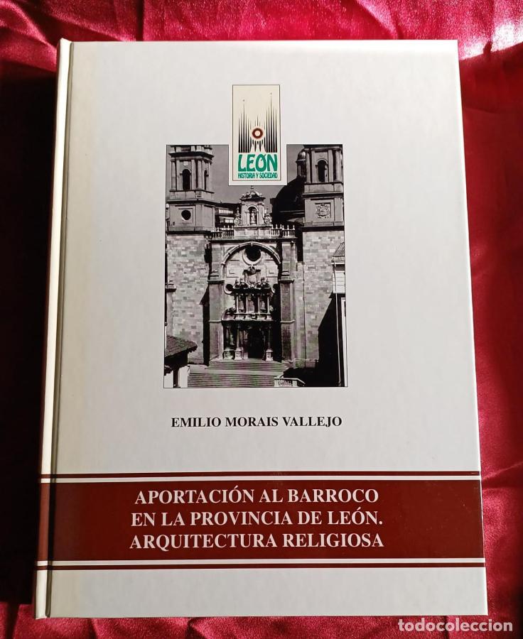Libros: Aportaci&oacute;n al barroco en la provincia de Le&oacute;n. Arquitectura religiosa - Morais Vallejo, Emilio