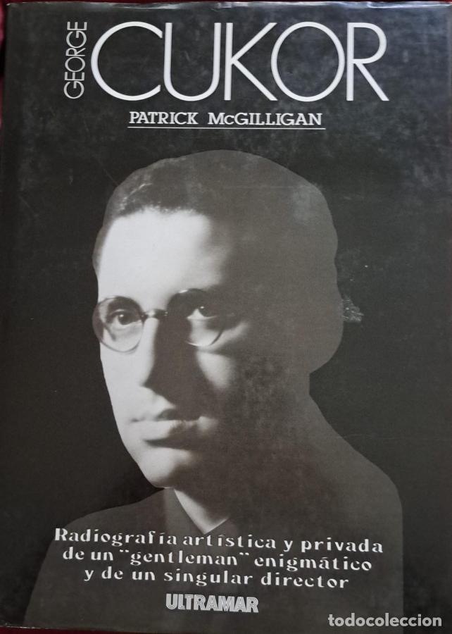Libros: George Cukor. Radiografia art&iacute;stica y privada de un &rdquo;gentleman&rdquo; enigm&aacute;tico y de un singular director