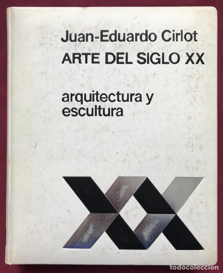 B&uuml;cher: Arte del siglo XX. Arquitectura y Escultura, 2 tomos - Cirlot, Juan-Eduardo