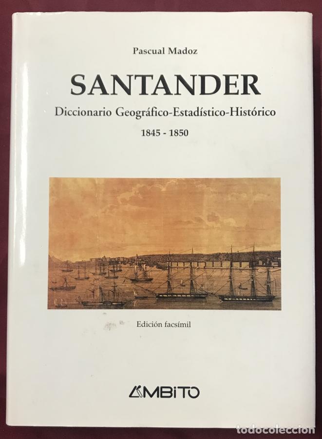 B&uuml;cher: Santander. Diccionario Geogr&aacute;fico-Estad&iacute;stico-Hist&oacute;rico 1845-1850 - Junto con: Atlas de Espa&ntilde;a y sus