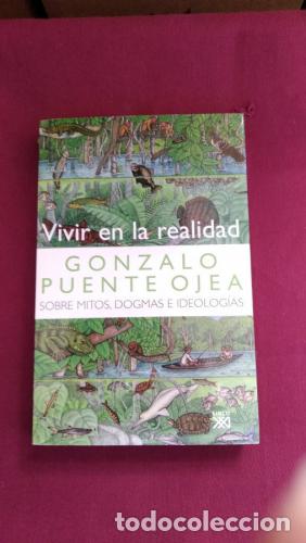 Libri di seconda mano: Vivir en la realidad. Sobre mitos, dogmas e ideolog&iacute;as - Puente Ojea, Gonzalo