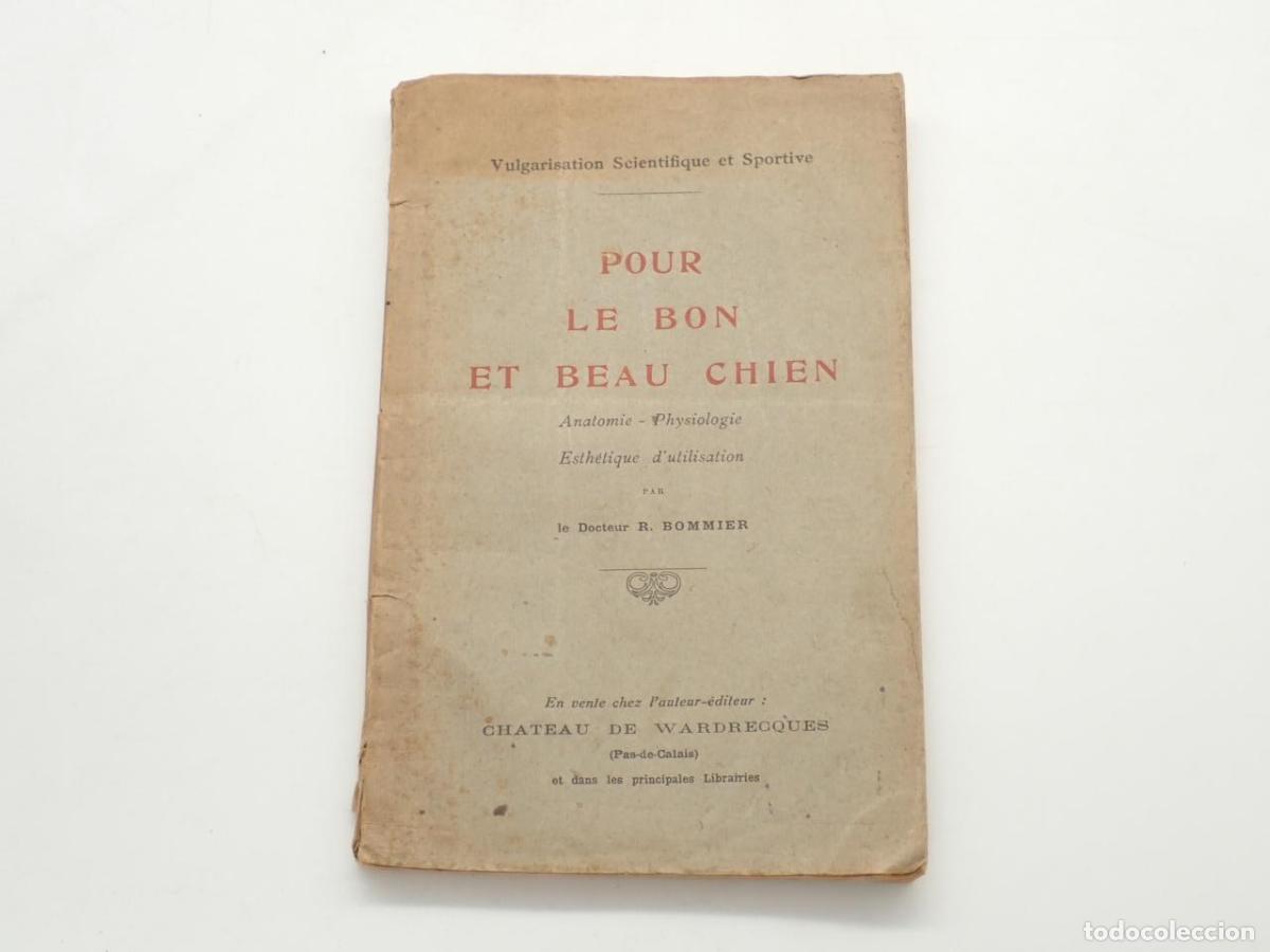 Libros: Pour le bon et beau chien. Anatomie, physiologie, esth&eacute;tique d'utilisation - BOMMIER, R.
