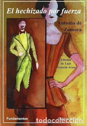 Livres: El hechizado por fuerza - Antonio de Zamora.