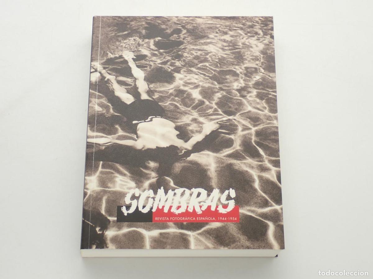 Libros: Sombras. Revista fotogr&aacute;fica espa&ntilde;ola, 1944-1954 - CARABIAS &Aacute;LVARO, M&oacute;nica