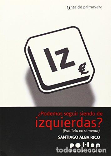 Libros: &iquest;Podemos seguir siendo de izquierdas?: (Panfleto en s&iacute; menor) - Alba Rico, Santiago