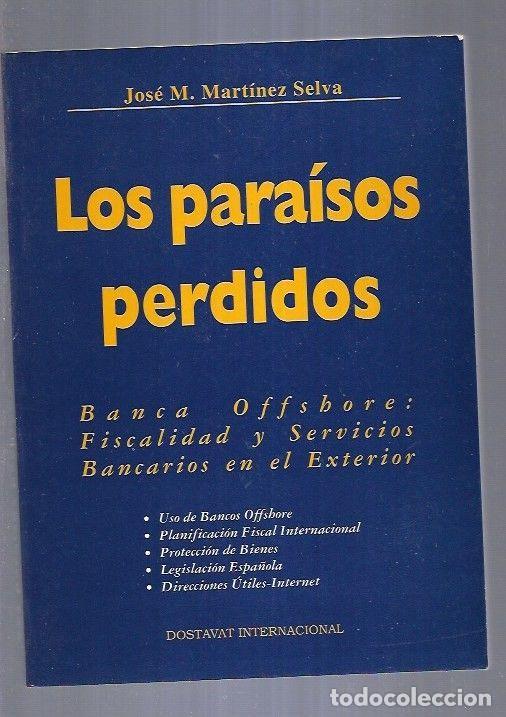 Libros: LOS PARAISOS PERDIDOS BANCA OFFSHORE : FISCALIDAD Y SERVICIOS BANCARIOS EN EL EXTERIOR - MARTINEZ SE