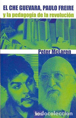 B&uuml;cher: El Che Guevara, Paulo Freire y la pedagog&iacute;a de la revoluci&oacute;n - Peter McLaren