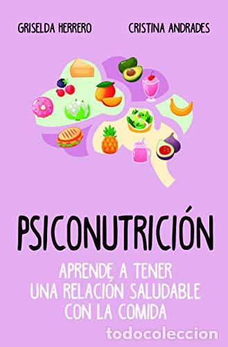 Libri di seconda mano: Psiconutrici&oacute;n. Aprende a tener una relaci&oacute;n saludable con la comida - Griselda Herrero Mart&iacute;n ; Cri