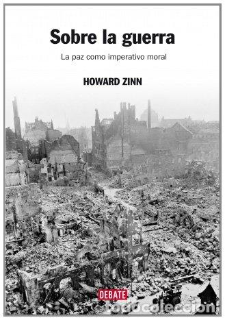 B&uuml;cher: Sobre La Guerra - La Paz Como Imperativo Moral - Zinn, Howard