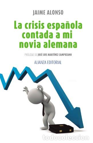 Livres: La Crisis Espa&ntilde;ola Contada A Mi Novia Alemana - Jaime Alonso
