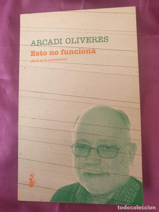 B&uuml;cher: ESTO NO FUNCIONA &iquest; QUE ES LA ECONOMIA ? - ARCADI OLIVERES
