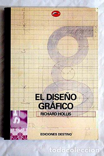 Libri di seconda mano: El dise&ntilde;o gr&aacute;fico. Una historia abreviada - Richard Hollis