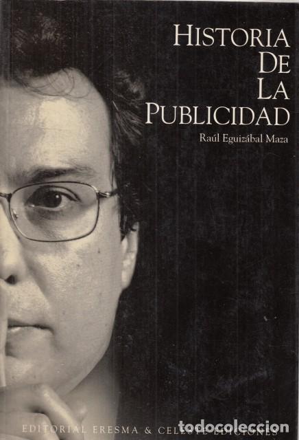 B&uuml;cher: HISTORIA DE LA PUBLICIDAD - EGUIZ&Aacute;BAL MAZA RA&Uacute;L