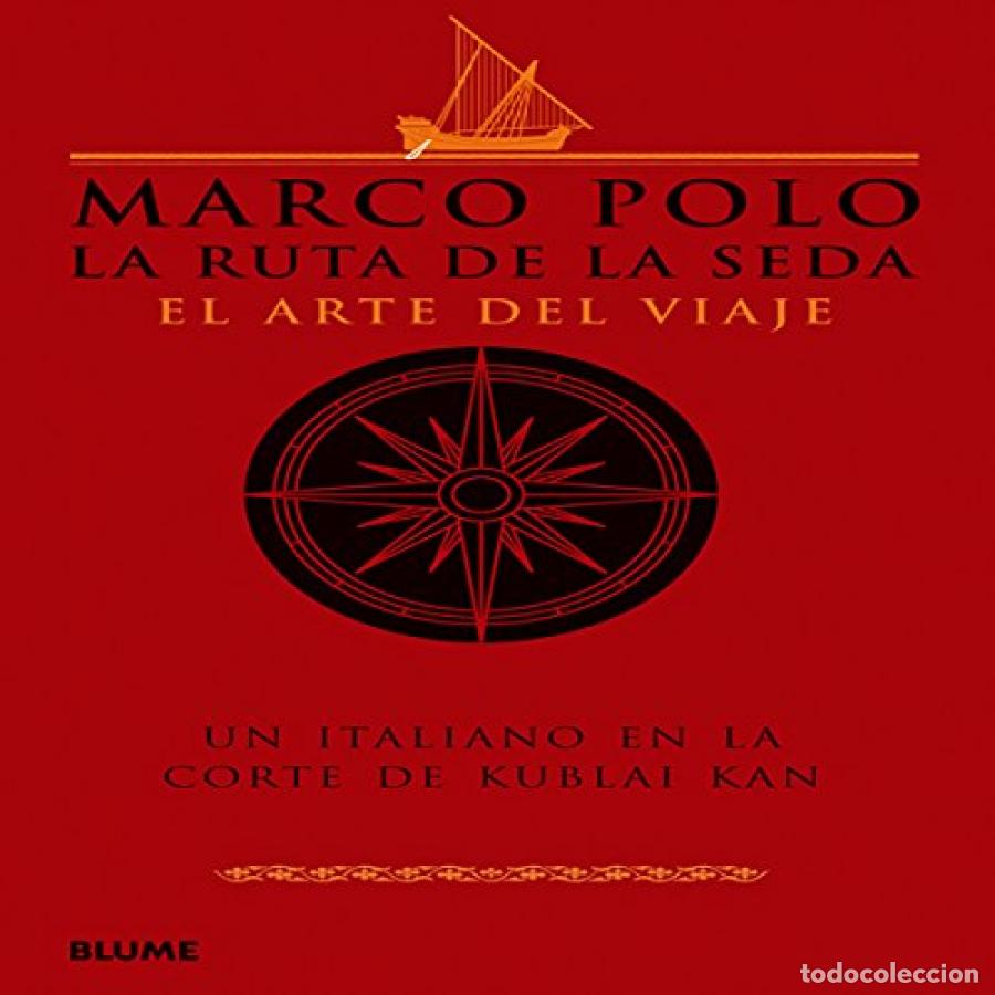 Libros: La ruta de la seda. El arte del viaje. Un italiano en la corte de Kublai Kan - Polo, Marco