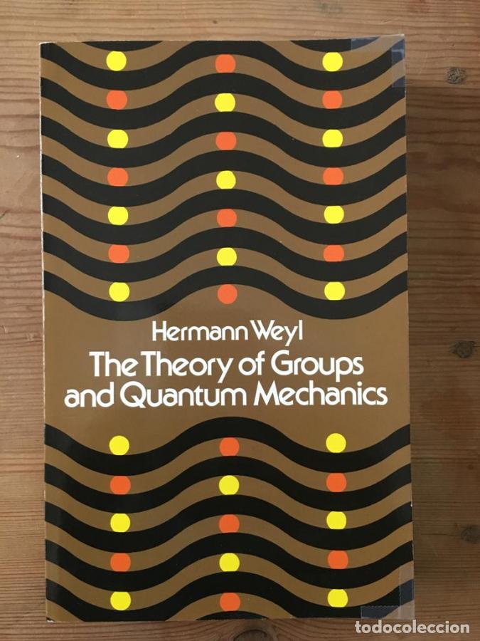Libri di seconda mano: The Theory of Groups and Quantum Mechanics - Weyl, Hermann