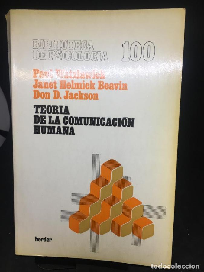books: Teor&iacute;a de la comunicaci&oacute;n humana - Watzlawick, Paul; Hemick Beavin, Janet; Jackson, Don D.