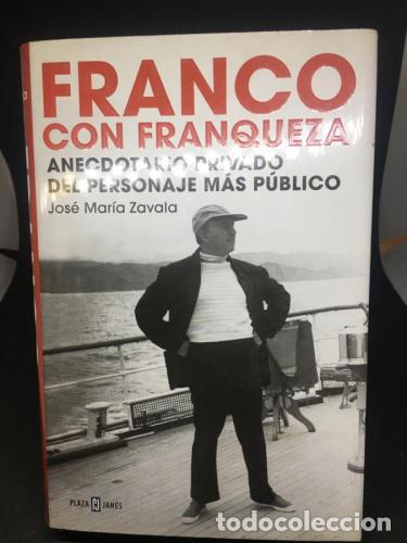 B&uuml;cher: Franco con franqueza. Anecdotario privado del personaje m&aacute;s p&uacute;blico - Zavala, Jose Mar&iacute;a
