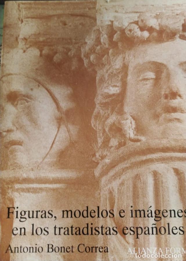 Libros: Figuras, modelos, e im&aacute;genes en los tratadistas espa&ntilde;oles - Bonet Correa, Antonio