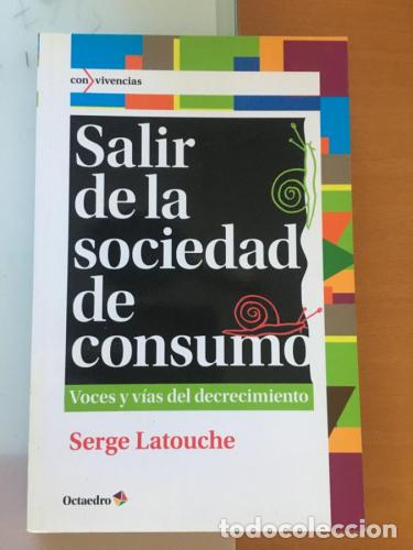 Libri di seconda mano: SALIR DE LA SOCIEDAD DE CONSUMO: VOCES Y VIAS DEL DECRECIMIENTO - LATOUCHE, SERGE
