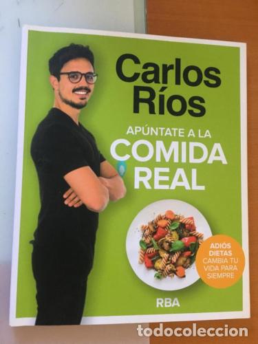 Libros: Ap&uacute;ntate a la comida real. Cambia tu vida para siempre - R&iacute;os, Carlos