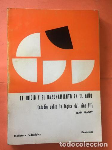 books: El juicio y el razonamiento en el ni&ntilde;o. Estudio sobre la l&oacute;gica del ni&ntilde;o (II) - Piaget, Jean