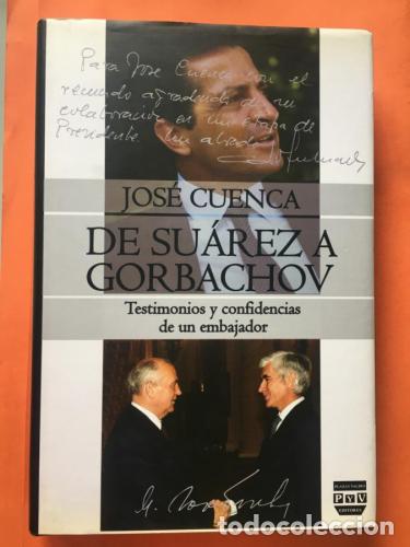 Libri di seconda mano: De Su&aacute;rez a Gorbachov. Testimonios y confidencias de un embajador - Cuenca, Jos&eacute;