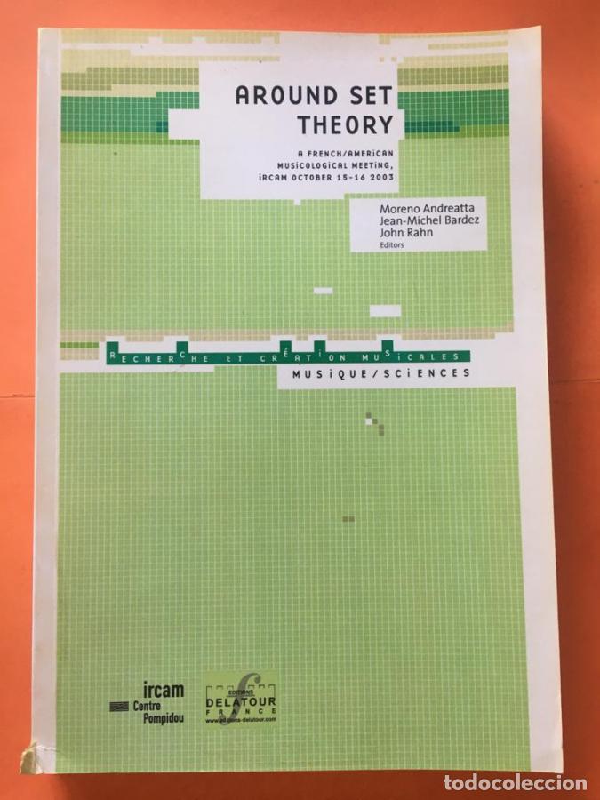 Libri di seconda mano: Around Set Theory. A French/American Musicological Meeting. IRCAM October 15-16 2003 - Andreatta, Mo