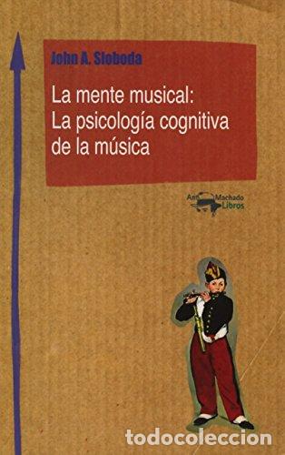 Libri di seconda mano: LA MENTE MUSICAL: LA PSICOLOG&Iacute;A COGNITIVA DE LA M&Uacute;SICA - John A. Sloboda