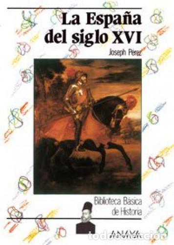 B&uuml;cher: La Espa&ntilde;a del siglo XVI (Historia Y Literatura - Biblioteca B&aacute;sica De Historia) [Tapa blanda] P&eacute;rez,