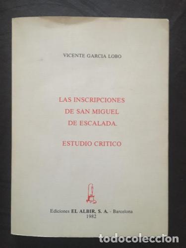 Libros: Las inscripciones de San Miguel de Escalada. Estudio cr&iacute;tico - Garc&iacute;a Lobo, Vicente