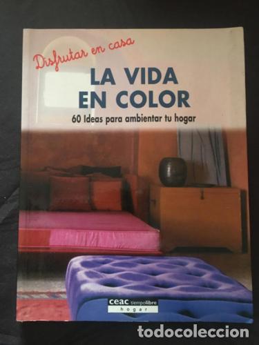 Libros: La vida en color 60 ideas para ambientar tu hogar -