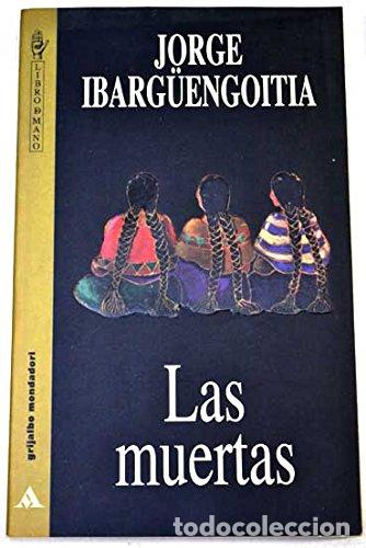 Libros: Las muertas - Jorge Ibarg&uuml;engoit&iacute;a - Foto 1