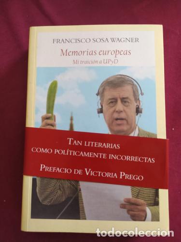 Libri di seconda mano: Memorias europeas. Mi traici&oacute;n a UPyD - Sosa Wagner, Francisco