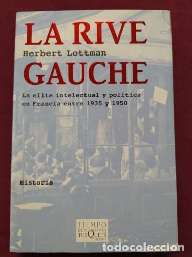 Libros: La Rive Gauche. La &eacute;lite intelectual y pol&iacute;tica en Francia entre 1935 y 1950 - Lottman, Herbert