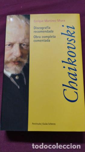 B&uuml;cher: Chaikosvki. Discograf&iacute;a recomendada. Obra completa comentada - Mart&iacute;nez Miura, Enrique