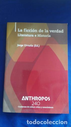 B&uuml;cher: La ficci&oacute;n de la verdad. Literatura e Historia - Urrutia, Jorge (ed.)