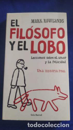 Libri di seconda mano: El fil&oacute;sofo y el lobo. Lecciones sobre el amor y la felicidad - Rowlands, Mark