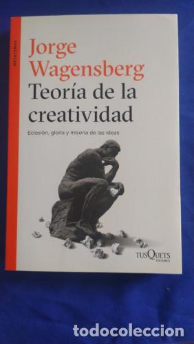 Libri di seconda mano: Teor&iacute;a de la creatividad. Eclosi&oacute;n, gloria y miseria de las ideas - Wagensberg, Jorge