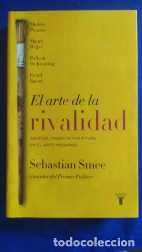 books: El arte de la rivalidad. Amistad, traici&oacute;n y ruptura en el arte moderno - Smee, Sebastian