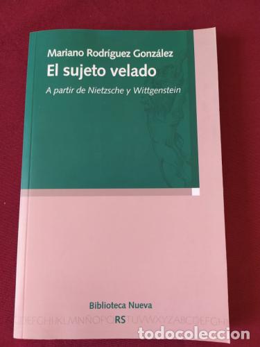 Libros: El sujeto velado. A partir de Nietzsche y Wittgenstein - Rodr&iacute;guez Gonz&aacute;lez, Mariano