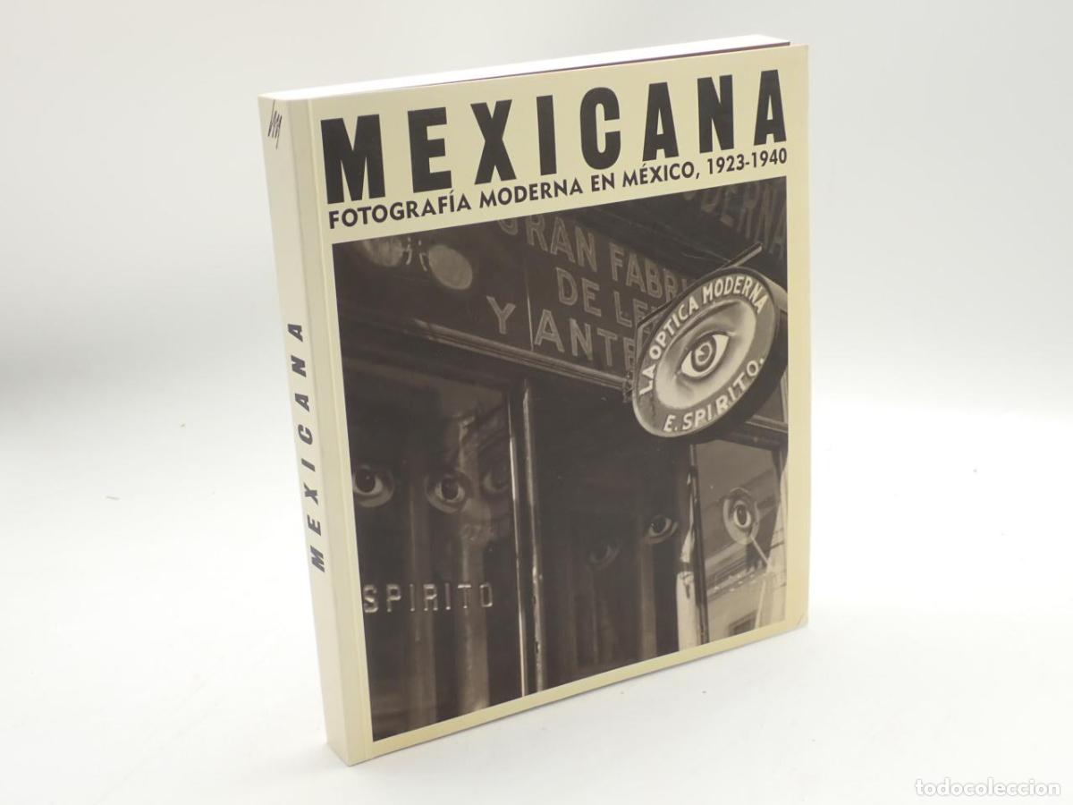 Libros: Mexicana. Fotograf&iacute;a moderna en M&eacute;xico, 1923-1940 [CAT&Aacute;LOGO DE EXPOSICI&Oacute;N] - FERN&Aacute;NDEZ, Horacio; ALB