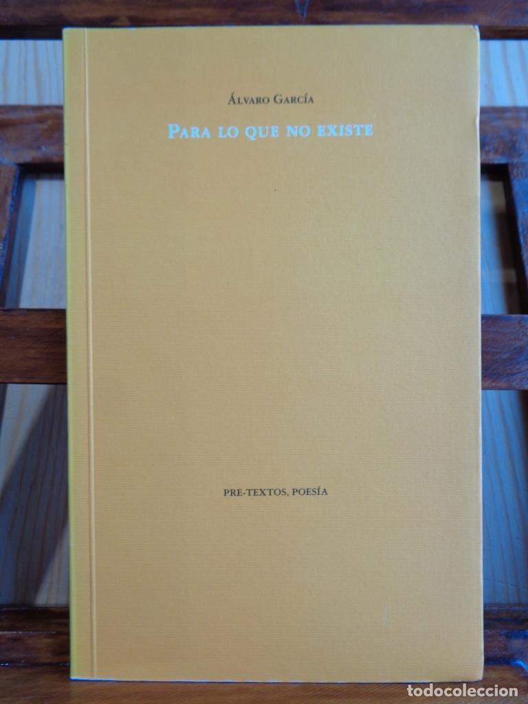 Livres: PARA LO QUE NO EXISTE - &Aacute;LVARO GARC&Iacute;A